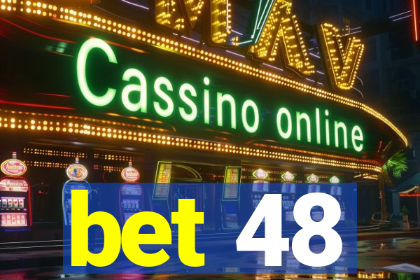 bet 48